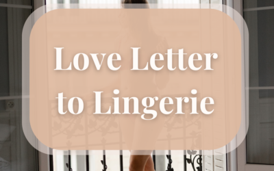 Love Letter to my Lingerie