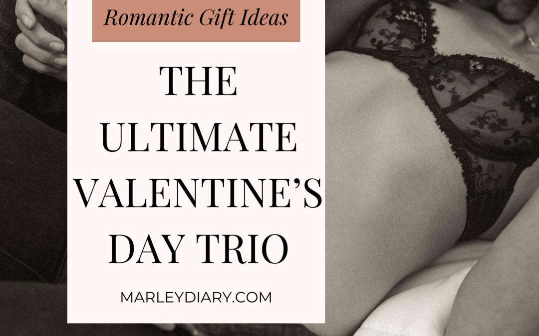 The Ultimate Valentine’s Day Trio